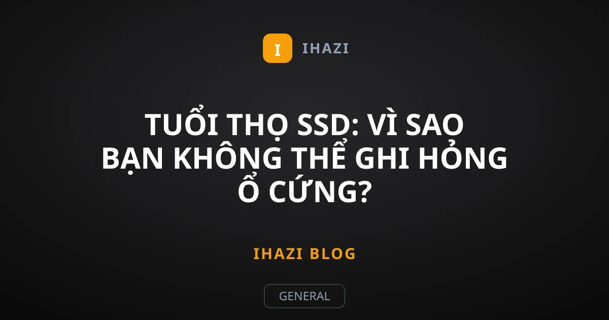 Tuổi thọ SSD: Vì sao bạn không thể ghi hỏng ổ cứng?