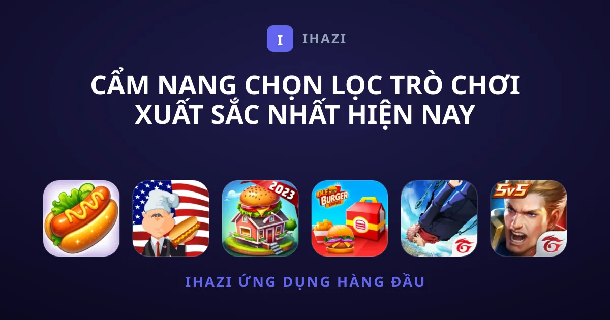 Cẩm Nang Chọn Lọc Trò Chơi Xuất Sắc Nhất Hiện Nay