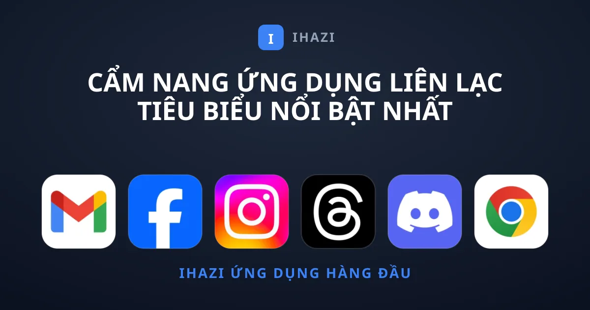 Cẩm Nang Ứng Dụng Liên Lạc Tiêu Biểu Nổi Bật Nhất