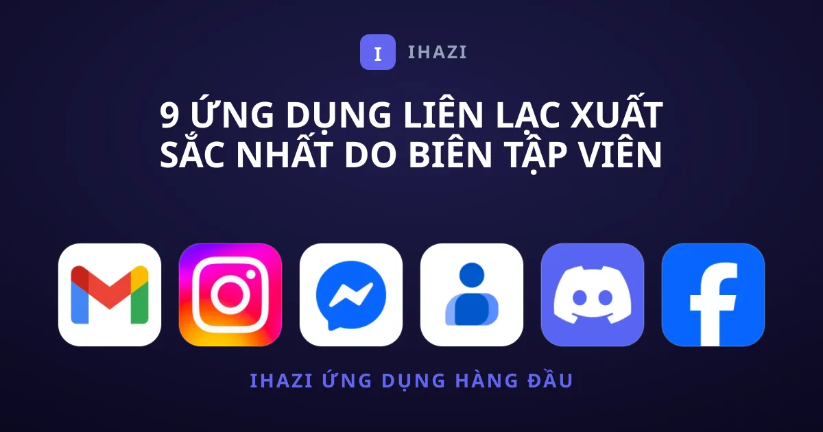 9 Ứng Dụng Liên Lạc Xuất Sắc Nhất Do Biên Tập Viên Bình Chọn